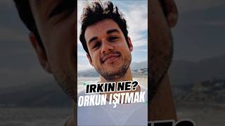 Orkun Işıtmakın Irkı Ne? Şıtmak Işıtmak