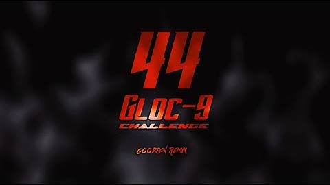 44 Gloc-9 Challenge Goodson Remix