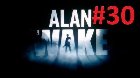 Alan Wake Scarethrough Part 30 -- MaximusBlack