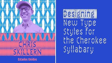 Chris Skillern • Designing New Type Styles for the Cherokee Syllabary • Multilingüe 2025
