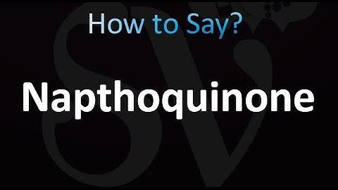 How to Pronounce Napthoquinone (correctly!)