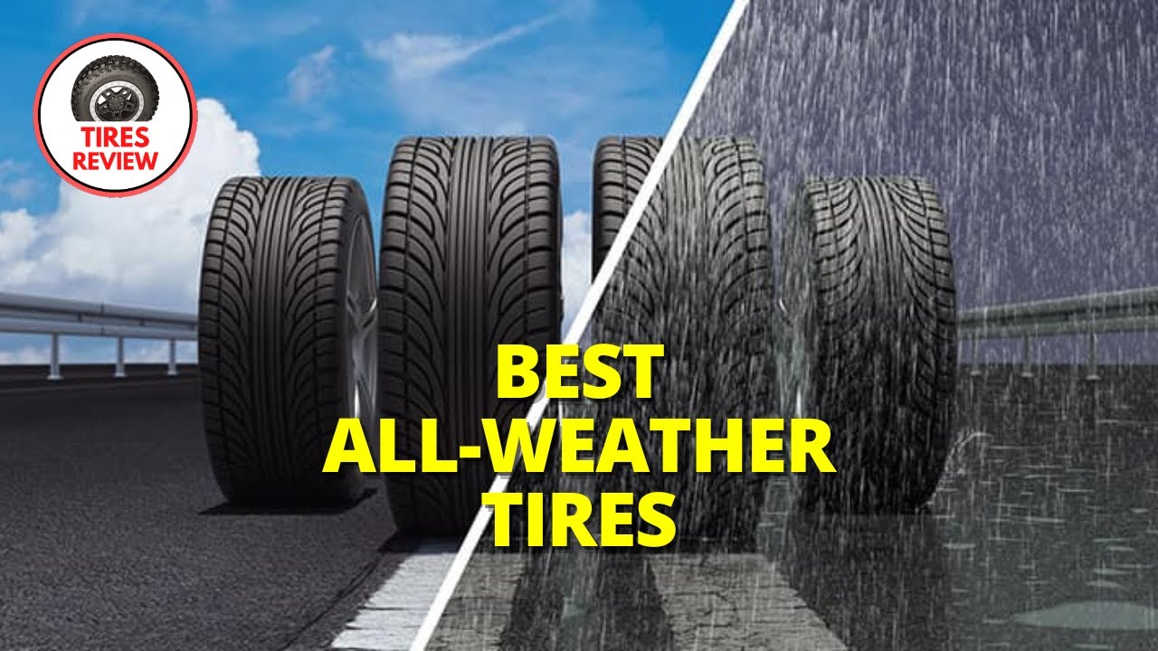 Best All Weather Tires 2024 Top 7 Best All Weather Tires Review