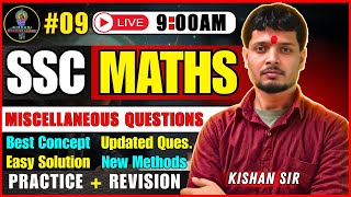 SSC Maths Practice Set #09 🔥 | Miscellaneous Questions Solution | SSC CGL CHSL GD MTS | Kishan Sir