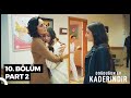 Doğduğun Ev Kaderindir 10. Bölüm Part 2