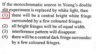 If the monochromatic source in Young's double slit experiment is replaced by white light, then