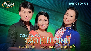 Ngọc Huyền, Hương Thủy, Kim Tiểu Long - Đạo Hiếu Sinh | Music Box #34