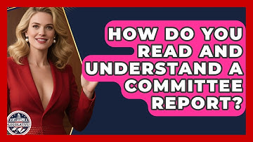 How Do You Read And Understand A Committee Report? - Inside the Legislative Branch
