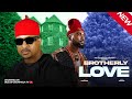 BROTHERLY LOVE IK OGBONNA UZOR ARUKWE BOLAJI OGUNMOLA CHIOMA NWOSU EMEM UFOT