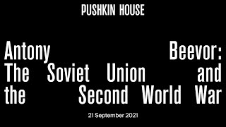 Antony Beevor: The Soviet Union and the Second World War