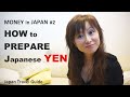 Japan Travel Guide: Money in JAPAN #2: How to prepare your Japanese Yen