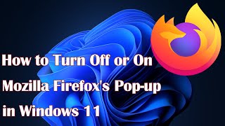 How to Turn Off or On Mozilla Firefox's Pop-up Windows 11