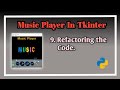 #9 Completing the Music Player | Refactoring the code| Music Player In Python| Music Player Tutorial