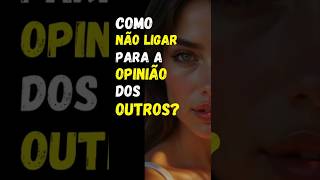 COMO NÃO LIGAR PARA A OPINIÃO DOS OUTROS? #estoicismo #reflexão #motivação #amor #shorts