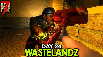 7 Days to Die: WastelandZ - Day 24 | 7 Days to Die (Alpha 18 Gameplay)