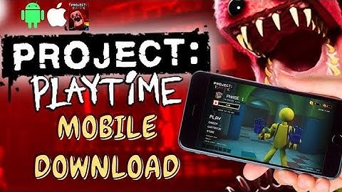 How to Download Project Playtime mobile new update | android iOS Google drive no ads
