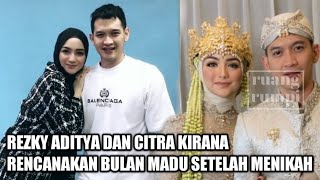 Rezky Aditya dan Citra Kirana Rencanakan Bulan Madu Setelah Menikah