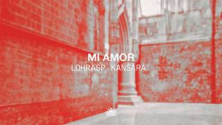 Lohrasp Kansara - Mi Amor (Music Video)