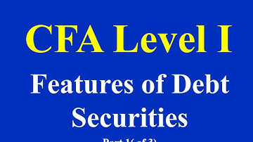 CFA Level I - Features of Debt Securities- Part 1(of 3)
