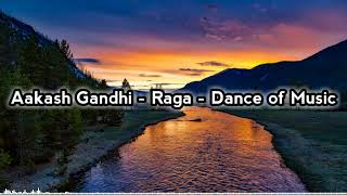 Aakash Gandhi - Raga - Dance of Music