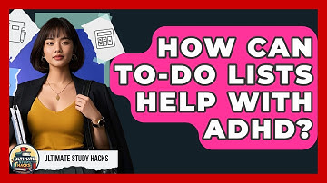 How Can To-do Lists Help With ADHD? - Ultimate Study Hacks