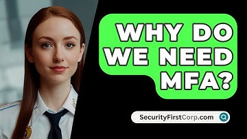 Why Do We Need MFA? - SecurityFirstCorp.com
