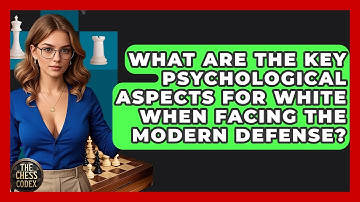 What Are The Key Psychological Aspects For White When Facing The Modern Defense? - The Chess Codex