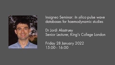 Insigneo Seminar: In silico pulse wave databases for haemodynamic studies