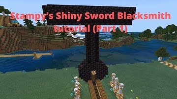 Stampy’s Lovely World Tutorials (9)- Shiny Sword Blacksmith Tutorial (Part 1)