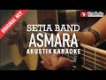 asmara - setia band (akustik karaoke)