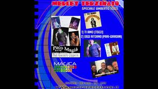 Video thumbnail of "MEDLEY TERZINATI  Ti Amo (Tozzi) & Oggi Ritorno (Giardini Pari)"