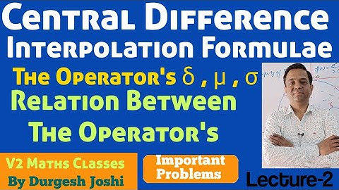 Numerical Analysis|Central Difference Interpolation Formulae|Relation Between The Operator