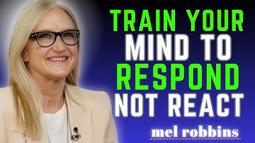 🧠 Train Your Mind to RESPOND, Not REACT | Mel Robbins Motivational Speech
