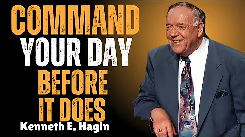 COMMAND YOUR DAY BEFORE IT DOES | Kenneth E. Hagin Powerful Morning Faith Speech 2025