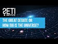 The Great Debate or How Big is the Universe?