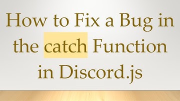 How to Fix a Bug in the catch Function in Discord.js