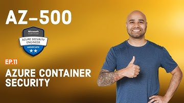 AZ-500 Exam EP 11: Azure Container Security