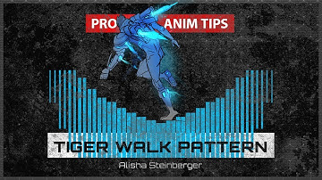 TIGER WALK PATTERN - PRO ANIM TIPS with Alisha Steinberger | Griffin Animation Academy