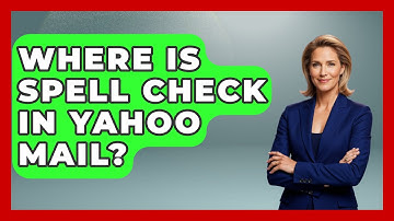 Where Is Spell Check In Yahoo Mail? - TheEmailToolbox.com