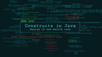 Constructs in Java || Nested if || Switch case in Java
