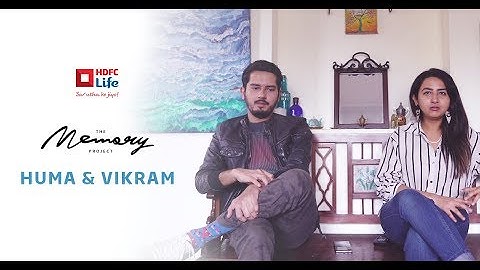 The Memory Project - Huma & Vikram | HDFC Life