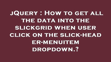 jQuery : How to get all the data into the slickgrid when user click on the slick-header-menuitem dro