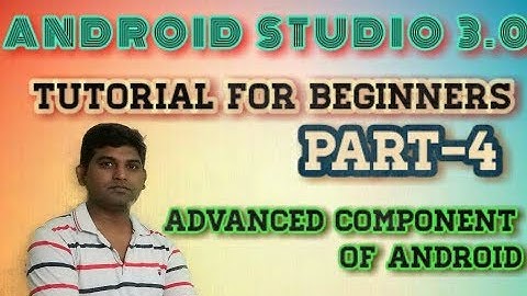 AS4:Android Studio 3.0 Tutorial For Beginners,Advanced Component of Android in Hindi by University