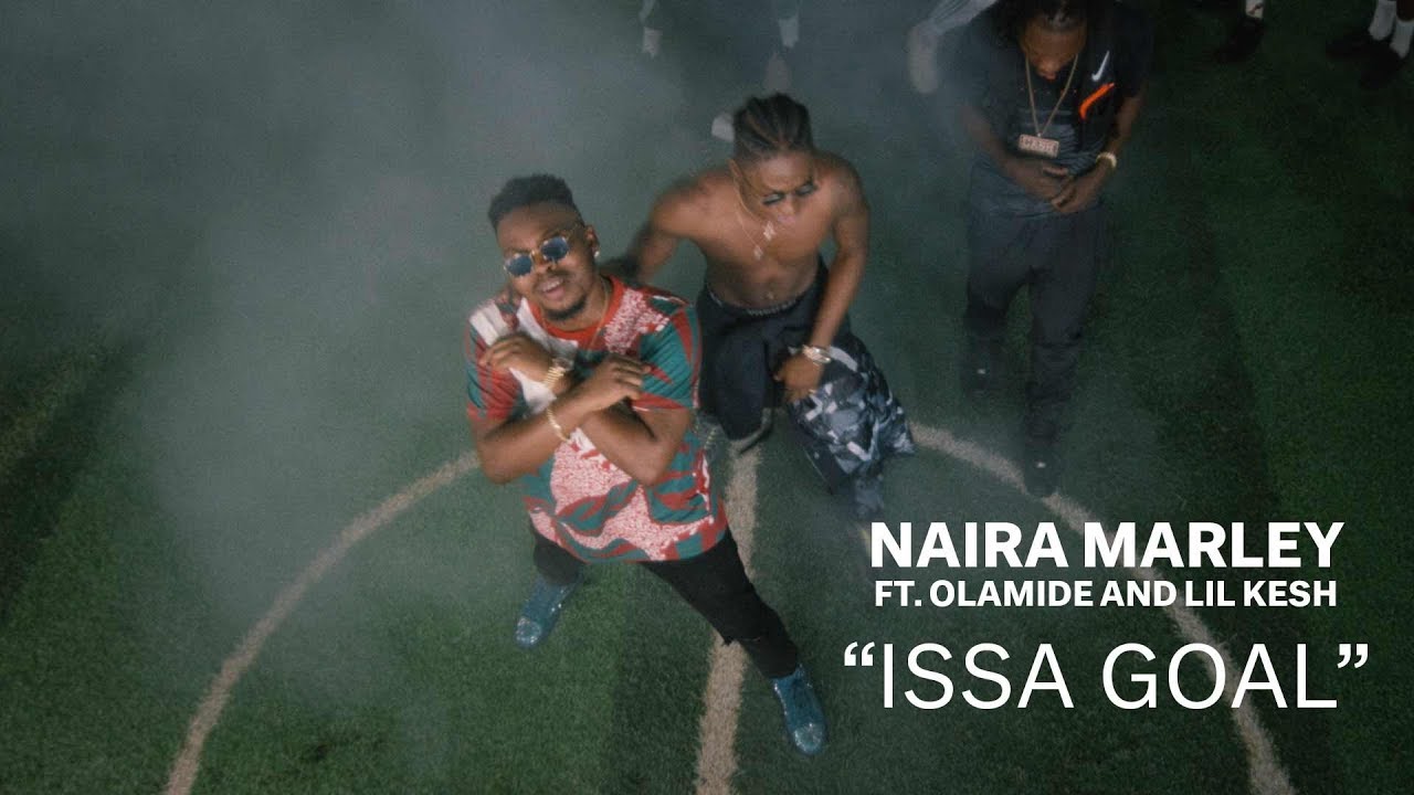 Naira Marley x Olamide x Lil Kesh   Issa Goal Official Music Video