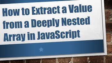 How to Extract a Value from a Deeply Nested Array in JavaScript