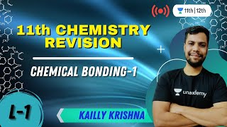 Chemical Bonding-1 | 11th Chemistry Revision-L1 | Class 11 | Unacademy Class 11&12 | Kailly Krishna
