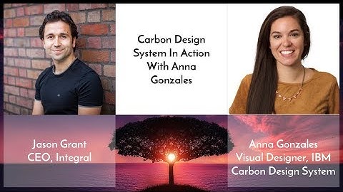 Carbon Design System in Action with Anna Gonzales