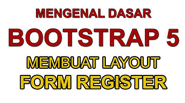 DASAR BOOTSTRAP 5 MEMBUAT LAYOUT FORM REGISTER