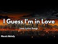 I Guess I M In Love English Love Song Lyrics Muusic Melody 2025 mp3