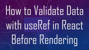 How to Validate Data with useRef in React Before Rendering
