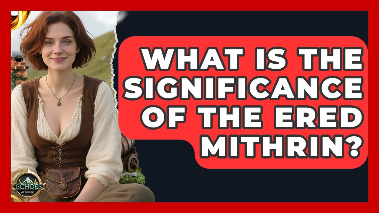 Ered Math What Is The Significance Of The Ered Mithrin? - Test - YouTube
